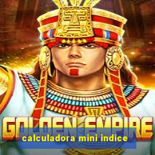 calculadora mini indice